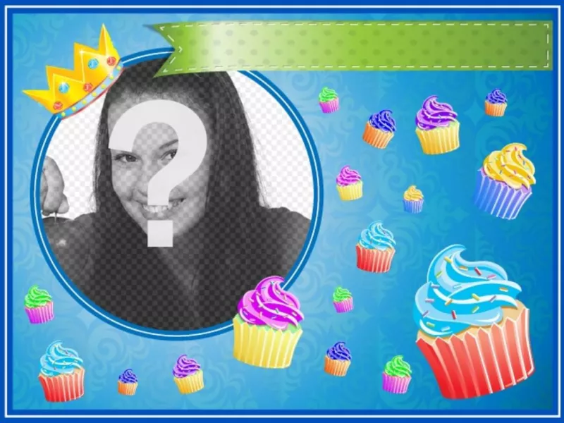 Postal de cumpleaños con cupcakes de colores y una corona dorada en un marco redondo donde colocar una imagen y añadir..