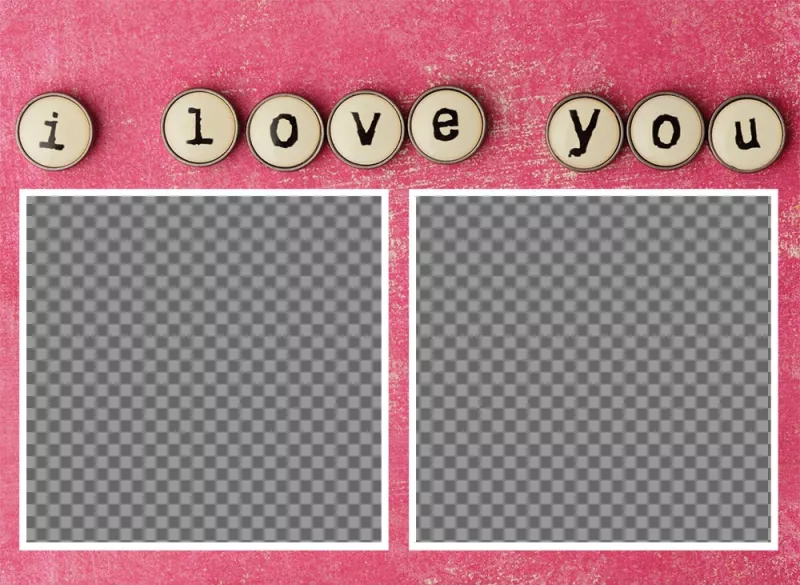 Fotomontaje para dos fotos con la frase I Love You ..