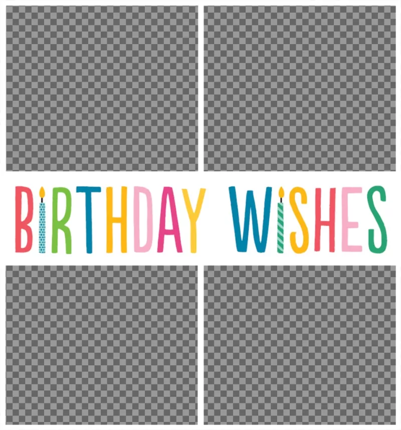 Collage de BIRTHDAY WISHES para cuatro fotos y celebrar tu cumpleaños ..