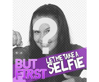 diseno decorar foto perfil texto -but first let take selfie-