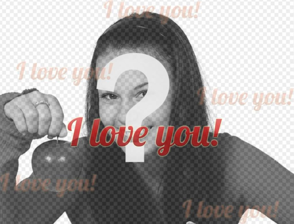 Collage con frases de I love you sobreimpresa a tu foto ..