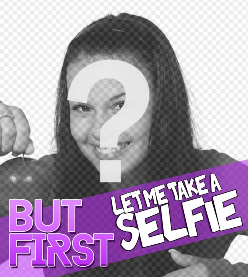 Diseño para decorar tu foto de perfil con el texto -but first let me take a selfie-. ..