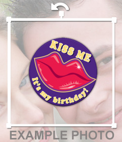Sticker con la frase KISS ME, ITS MY BIRTHDAY y un beso para tus fotos 