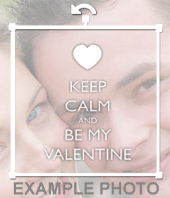 Keep Calm and be My Valentine para poner encima de tus fotos 