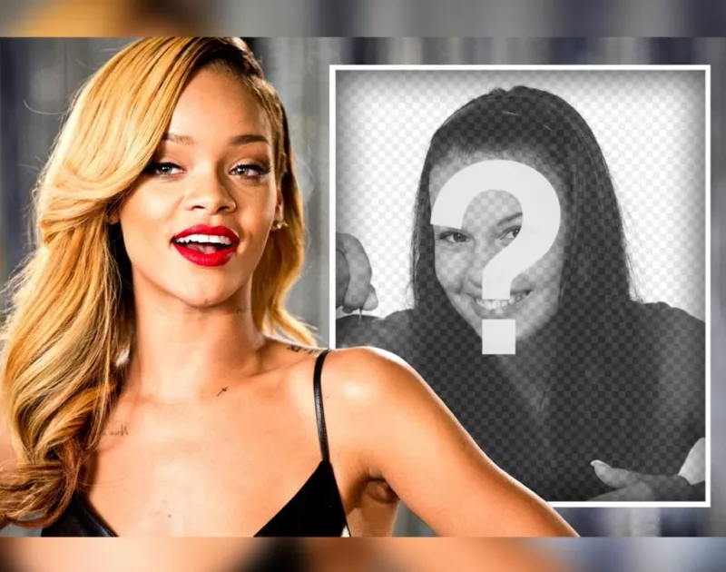 Fotomontaje original para los fanáticos de Rihanna para editar con tu foto ..
