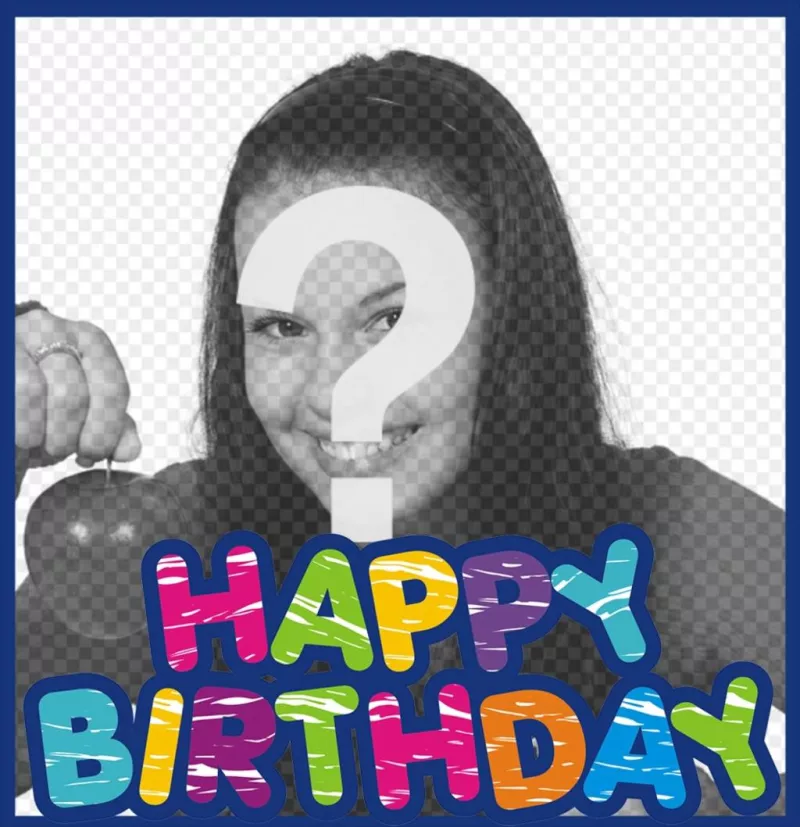 Colorido marco para desear un feliz cumpleaños en inglés y con tu foto ..