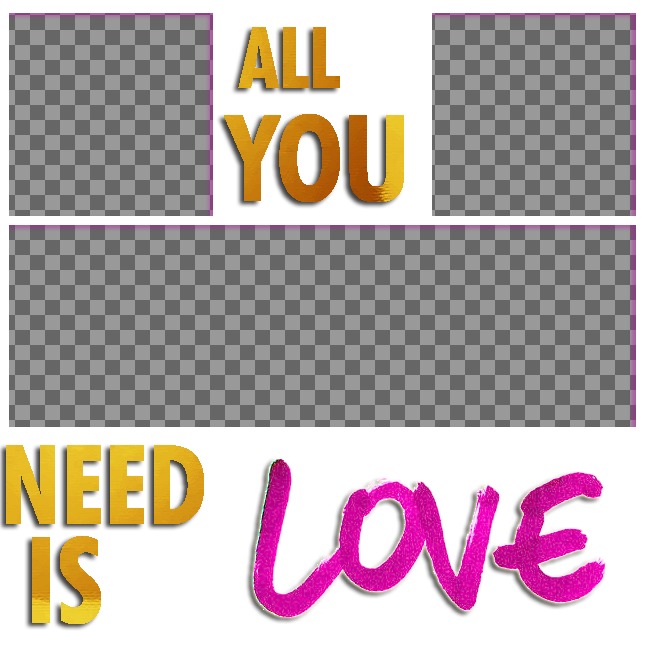 Marco para 3 fotos con el texto ALL YOU NEED IS LOVE. ..