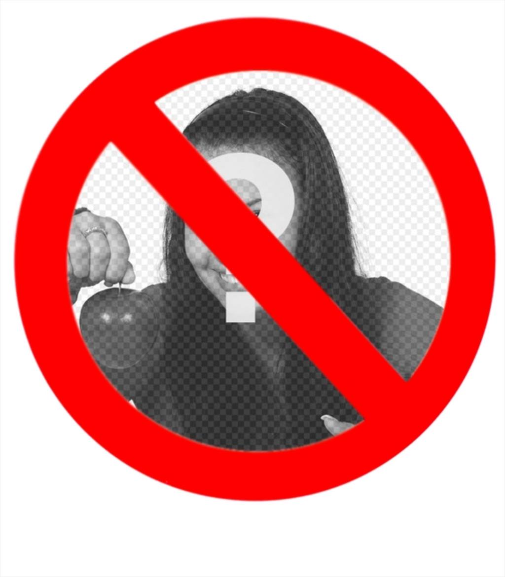 Haz un fotomontaje con tu foto de señal de persona prohibida, muy..