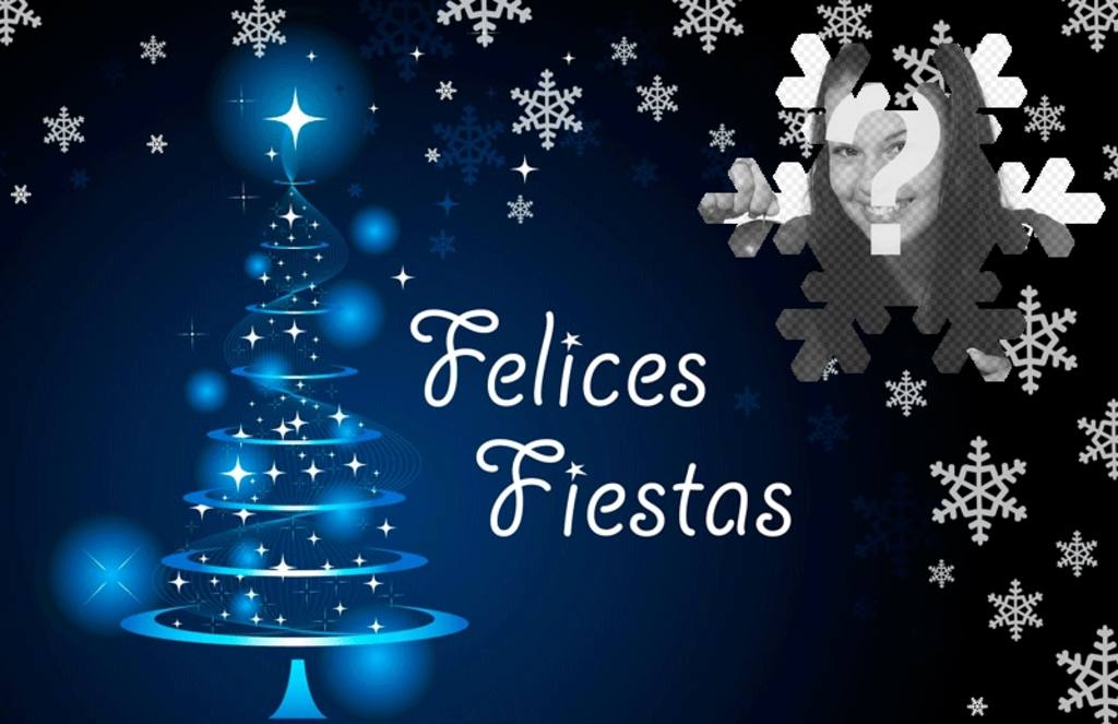 Postal para felicitar la Navidad con tu foto y el texto Felices Fiestas. ..