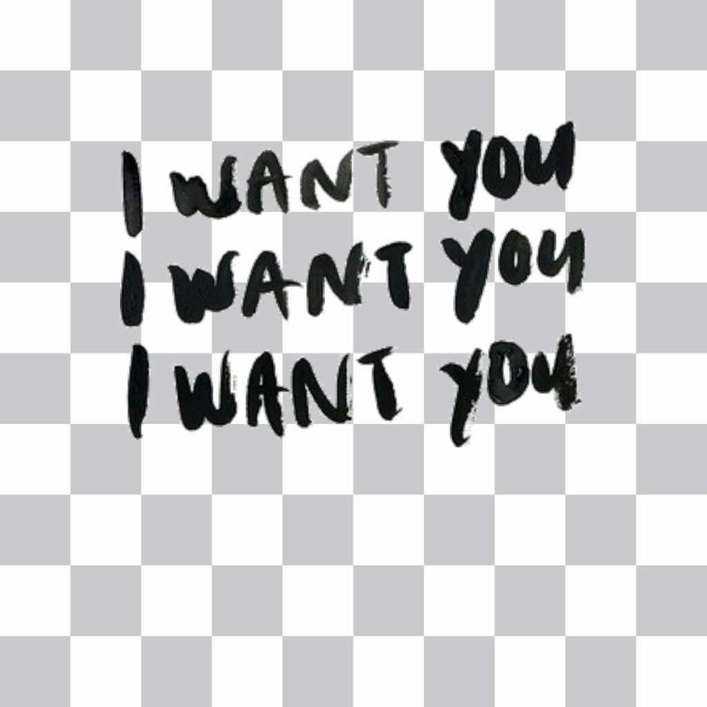 Texto para poner en tus imagenes I WANT YOU repetido 3 veces...