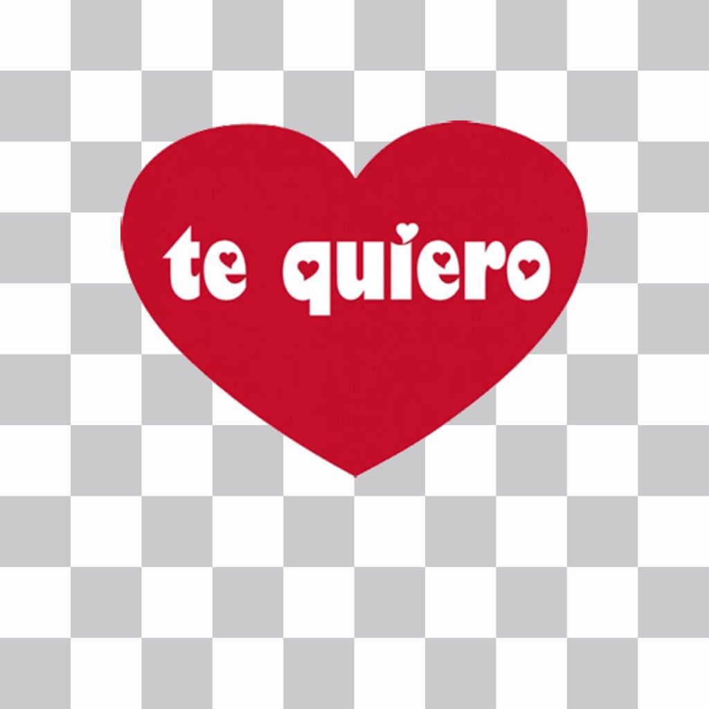 Pega en tus fotos un corazón con la palabra TE QUIERO y gratis ..