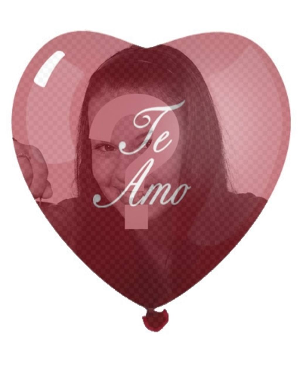 Tu fotografía con la transparencia de un globo en forma de corazón rojo con un *te amo*. Marco ideal para San..